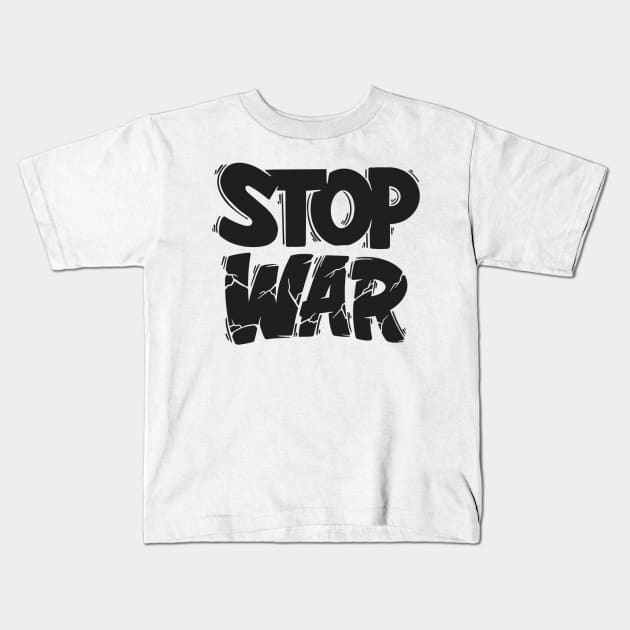 stop war Kids T-Shirt by firmansyahendang29@gmail.com